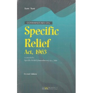 Lawmann's Commentary on Specific Relief Act, 1963 by Kant Mani by Kamal Publishers
